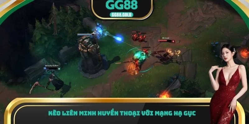 Kèo Liên Minh Huyền Thoại với mạng hạ gục