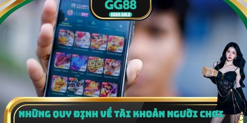 Những quy định về tài khoản người chơi