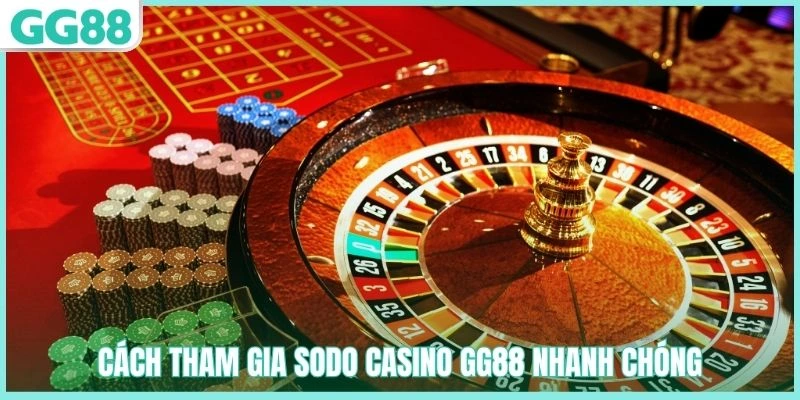 Hướng dẫn tham gia Sodo Casino GG88
